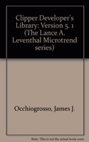 Clipper Developer's Library: Version 5. 1 (The Lance A. Leventhal Microtrend series)