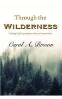 Through The Wilderness: Finding God's presence when all seems lost.