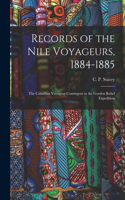 Records of the Nile Voyageurs, 1884-1885: the Canadian Voyageur Contingent in the Gordon Relief Expedition