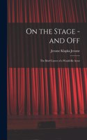On the Stage - and off