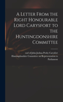 Letter From the Right Honourable Lord Carysfort to the Huntingdonshire Committee