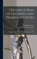 Law of Bills of Exchange and Promissory Notes [microform]