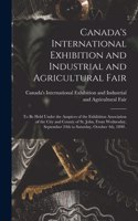 Canada's International Exhibition and Industrial and Agricultural Fair [microform]: to Be Held Under the Auspices of the Exhibition Association of the City and County of St. John, From Wednesday, September 24th to Saturday, October 
