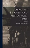 Abraham Lincoln and Men of War-Times