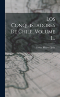 Conquistadores De Chile, Volume 1...