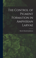 Control of Pigment Formation in Amphibian Larvae