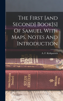 First [and Second] Book[s] Of Samuel With Maps, Notes And Introduction