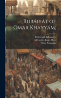 Rubáiyát of Omar Khayyám;