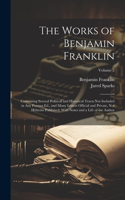 Works of Benjamin Franklin; Containing Several Political and Historical Tracts Not Included in Any Former Ed., and Many Letters Official and Private, Not Hitherto Published; With Notes and a Life of the Author; Volume 2