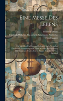 Eine Messe Des Lebens; Für Soli Chor Und Grosses Orchester; Nach Nietzsches Zarathustra Zusammengestellt Von F. Cassirer. Klavierauszug Mit Deutschen Worten Von O. Singer; Engl. Worte V. J. Bernhoff