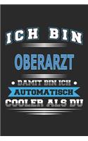 Ich bin Oberarzt Damit bin ich automatisch cooler als du: Notizbuch, Notizblock, Geburtstag Geschenk Buch mit 110 linierten Seiten