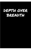 Depth Over Breadth