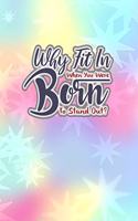 Why Fit In When You Were Born to Stand Out?: (8.5x11 Lined)