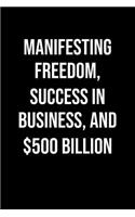 Manifesting Freedom Success In Business And 500 Billion