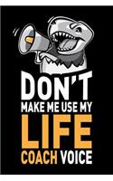 Don't Make Me Use My Life Coach Voice