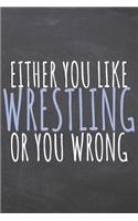 Either You Like Wrestling Or You Wrong