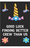 Good Luck Finding Better Crew Than Us