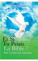 Et si tu Priais la Bible? Prier la Lettre Aux Colossiens: (Et Si Tu Priais La Bible?)