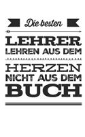 Die besten Lehrer lehren aus dem Herzen, nicht aus dem Buch