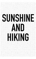 Sunshine and Hiking: A 6x9 Inch Matte Softcover Journal Notebook with 120 Blank Lined Pages and an Encouraging Funny Cover Slogan