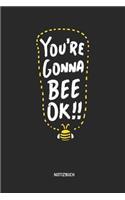 You're Gonna Bee Ok - Notizbuch