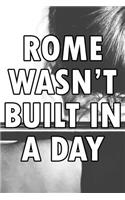 Rome Wasn't Built in a Day: Bodybuilding Empty Lined Journal 120 Pages - Elegant Design for Women & Men Bodybuilders - Blank Ruled Notebook with Page Numbers and Creamy Paper