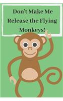 Don't Make Me Release the Flying Monkeys!