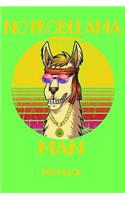 No Probllama Man: Llama Journal to write down your thoughts, bits of poetry, songs, or little sketches.