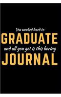 You Worked Hard To Graduate And All You Get Was This Boring Journal