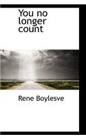 You No Longer Count: (English)