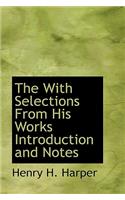 The with Selections from His Works Introduction and Notes