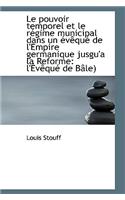 Le Pouvoir Temporel Et Le Regime Municipal Dans Un Eveque de L'Empire Germanique Jusgu'a La Reforme