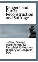 Dangers and Duties. Reconstruction and Suffrage