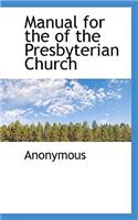 Manual for the of the Presbyterian Church