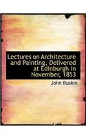 Lectures on Architecture and Painting, Delivered at Edinburgh in November, 1853