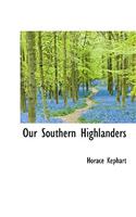 Our Southern Highlanders