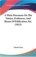 A Plain Discourse on the Nature, Evidences, and Means of Edification, Etc. (1823)
