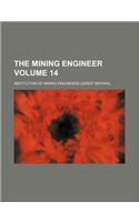 The Mining Engineer Volume 14