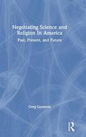 Negotiating Science and Religion In America