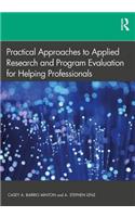 Practical Approaches to Applied Research and Program Evaluation for Helping Professionals