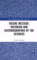 Hélène Metzger, Historian and Historiographer of the Sciences