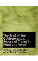 The Trail of the Goldseekers; A Record of Travel in Prose and Verse