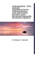 Sudentenflora: Eine Auswahl Charakteristischer Gebirgspflanzen, Nach Naturlichen Familien Unter Berucksichtigung Des Linneschen Syste