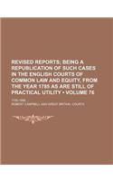 The Revised Reports; Being a Republication of Such Cases in the English Courts of Common Law and Equity, from the Year 1785, as Are Still of Practical: (English)