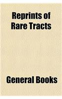 Reprints of Rare Tracts & Imprints of Ancient Manuscripts, &C (Volume 1); Chiefly Illustrative of the History of the Northern Counties: (English)