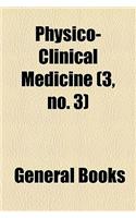 Physico-Clinical Medicine (3, No. 3): (English)