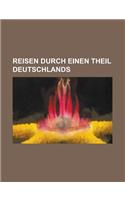 Reisen Durch Einen Theil Deutschlands