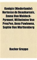 Knigin (Niederlande): Hortense de Beauharnais, Emma Von Waldeck-Pyrmont, Wilhelmine Von Preuen, Anna Pawlowna, Sophie Von Wrttemberg
