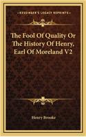The Fool Of Quality Or The History Of Henry, Earl Of Moreland V2