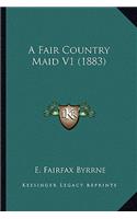 A Fair Country Maid V1 (1883)